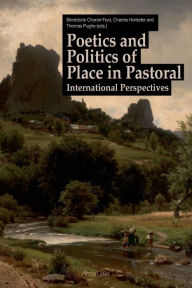 Title: Poetics and Politics of Place in Pastoral: International Perspectives, Author: Bénédicte Chorier-Fryd