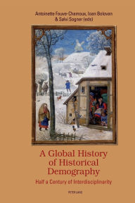 Title: A Global History of Historical Demography: Half a Century of Interdisciplinarity, Author: Antoinette Fauve-Chamoux