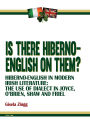 Is there Hiberno-English on them?: Hiberno-English in Modern Irish Literature: The Use of Dialect in Joyce, O'Brien, Shaw and Friel