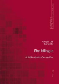 Title: Etre bilingue: 4 e édition ajoutée d'une postface, Author: Georges Lüdi