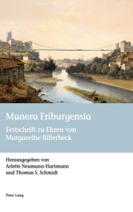 Title: Munera Friburgensia: Festschrift zu Ehren von Margarethe Billerbeck, Author: Arlette Neumann-Hartmann