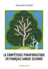 Title: La compétence paraphrastique en français langue seconde, Author: Alexandra Tsedryk