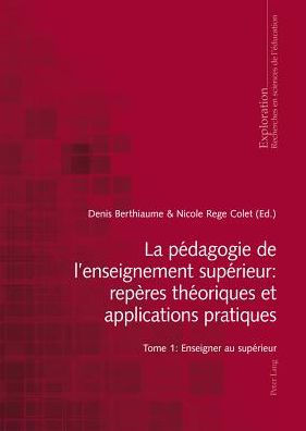 La pédagogie de l'enseignement supérieur : repères théoriques et applications pratiques: Tome 1 : Enseigner au supérieur