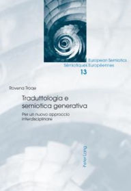 Title: Traduttologia e semiotica generativa: Per un nuovo approccio interdisciplinare, Author: Rovena Troqe