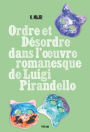 Ordre et désordre dans l'ouvre romanesque de Luigi Pirandello