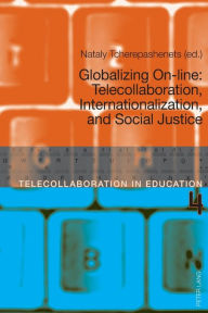 Title: Globalizing On-line: Telecollaboration, Internationalization, and Social Justice, Author: Nataly Tcherepashenets