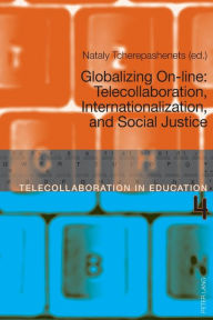 Title: Globalizing On-line: Telecollaboration, Internationalization, and Social Justice, Author: Melinda Ann Dooly Owenby