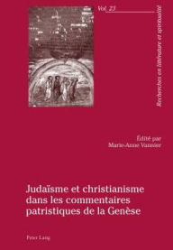 Title: Judaïsme et christianisme dans les commentaires patristiques de la Genèse, Author: Marie-Anne Vannier