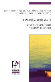 Title: La memoria novelada III: Memoria transnacional y anhelos de justicia, Author: Peter Fröhlicher