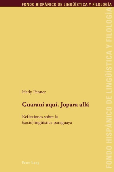 Guaraní aquí. Jopara allá: Reflexiones sobre la (socio)lingueística paraguaya