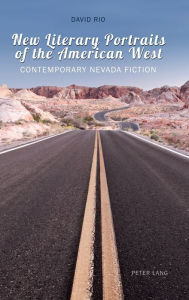 Title: New Literary Portraits of the American West: Contemporary Nevada Fiction, Author: David Rio