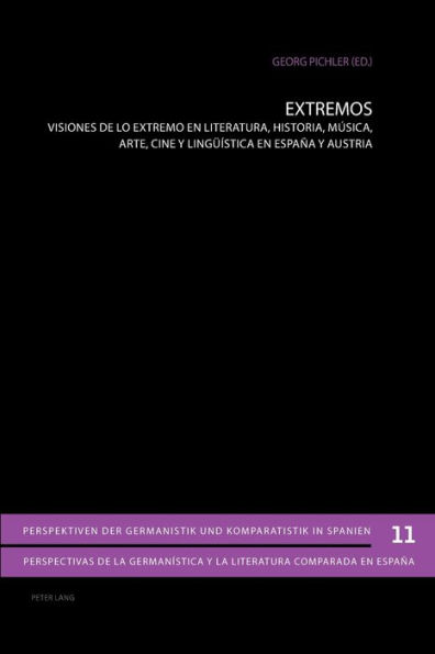 Extremos: Visiones de lo extremo en literatura, historia, música, arte, cine y lingueística en España y Austria