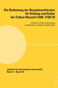 Title: Die Bedeutung der Rezeptionsliteratur fuer Bildung und Kultur der Fruehen Neuzeit (1400-1750), Bd. III: Beitraege zur dritten Arbeitstagung in Wissembourg / Weißenburg (Maerz 2014), Author: Peter Andersen