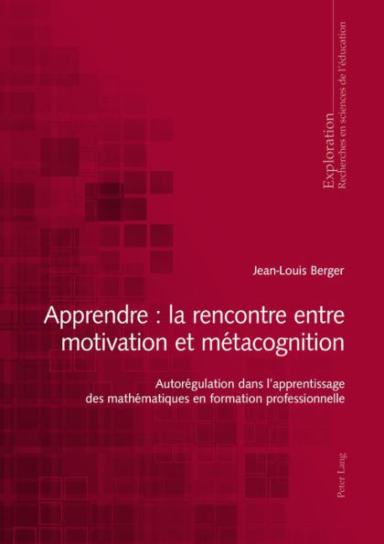 Apprendre : la rencontre entre motivation et métacognition: Autorégulation dans l'apprentissage des mathématiques en formation professionnelle