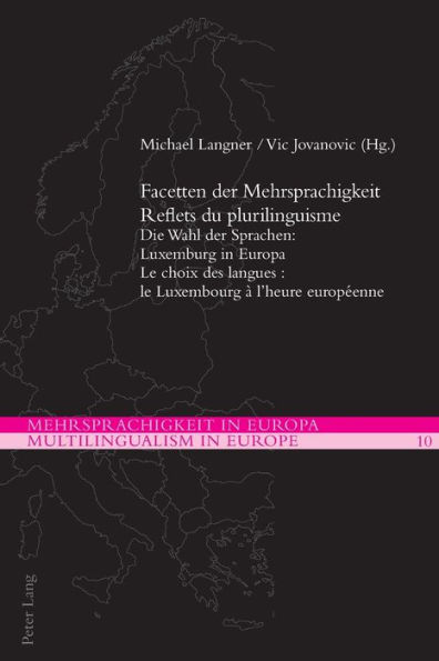 Facetten der Mehrsprachigkeit / Reflets du plurilinguisme: Die Wahl der Sprachen: Luxemburg in Europa / Le choix des langues : le Luxembourg à l'heure européenne