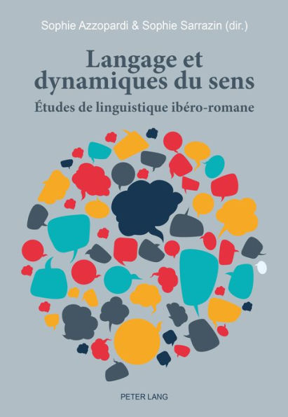 Langage et dynamiques du sens: Études de linguistique ibéro-romane