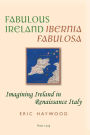 Fabulous Ireland- «Ibernia Fabulosa»: Imagining Ireland in Renaissance Italy
