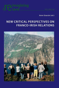 Title: New Critical Perspectives on Franco-Irish Relations, Author: Eamon Maher