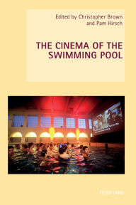 Title: The Cinema of the Swimming Pool, Author: Wendy Everett