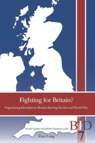 Title: Fighting for Britain?: Negotiating Identities in Britain During the Second World War, Author: Richard J. Finlay