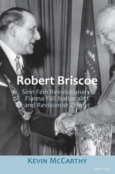 Robert Briscoe: Sinn Féin Revolutionary, Fianna Fáil Nationalist and Revisionist Zionist
