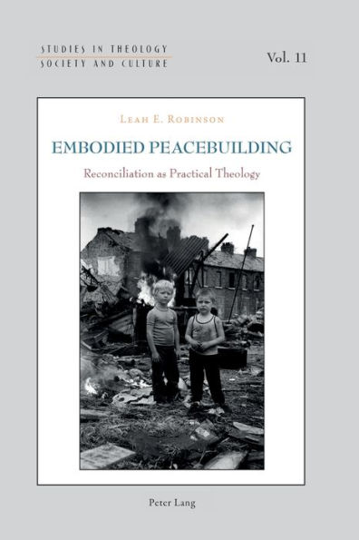 Embodied Peacebuilding: Reconciliation as Practical Theology