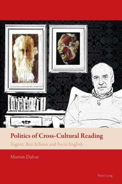 Politics of Cross-Cultural Reading: Tagore, Ben Jelloun and Fo in English