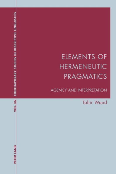 Elements of Hermeneutic Pragmatics: Agency and Interpretation