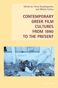 Title: Contemporary Greek Film Cultures from 1990 to the Present, Author: Tonia Kazakopoulou