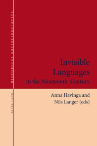 Title: Invisible Languages in the Nineteenth Century, Author: Anna Havinga