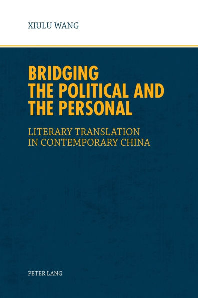 Bridging the Political and the Personal: Literary Translation in Contemporary China