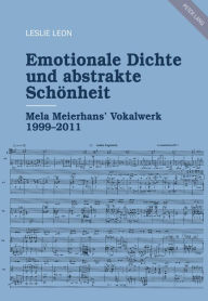 Title: Emotionale Dichte und abstrakte Schoenheit: Mela Meierhans' Vokalwerk 1999-2011, Author: Leslie Leon