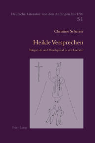 Title: Heikle Versprechen: Buergschaft und Fleischpfand in der Literatur, Author: Christine Spiess (Scherrer)