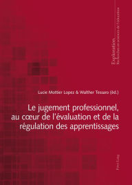 Title: Le jugement professionnel, au cour de l'évaluation et de la régulation des apprentissages, Author: Walther Tessaro
