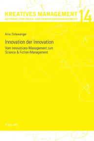 Title: Innovation der Innovation: Vom Innovations-Management zum Science und Fiction-Management, Author: Arno Dirlewanger