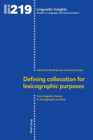 Title: Defining collocation for lexicographic purposes: From linguistic theory to lexicographic practice, Author: Adriana Orlandi