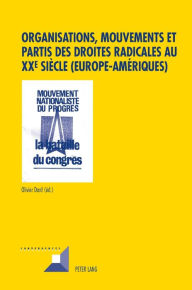 Title: Organisations, mouvements et partis des droites radicales au XXe siècle (Europe-Amériques), Author: Olivier Dard