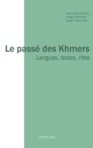 Title: Le passé des Khmers: Langues, textes, rites, Author: Nasir Abdoul-Carime