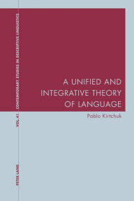 Title: A Unified and Integrative Theory of Language, Author: Pablo Kirtchuk