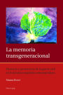 La memoria transgeneracional: Presencia y persistencia de la guerra civil en la narrativa española contemporánea