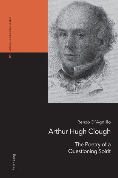 Arthur Hugh Clough: The Poetry of a Questioning Spirit