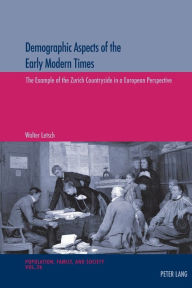 Title: Demographic Aspects of the Early Modern Times: The Example of the Zurich Countryside in a European Perspective, Author: Walter Letsch