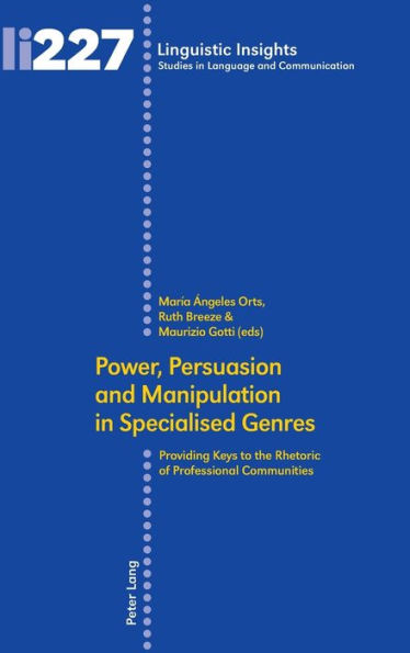 Power, Persuasion and Manipulation in Specialised Genres: Providing Keys to the Rhetoric of Professional Communities