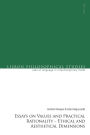Essays on Values and Practical Rationality: Ethical and Aesthetical Dimensions