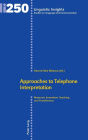 Approaches to Telephone Interpretation: Research, Innovation, Teaching and Transference