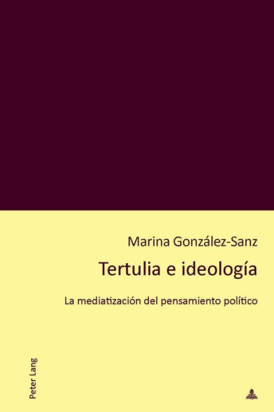 Tertulia e ideología: La mediatización del pensamiento político