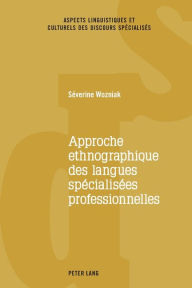 Title: Approche ethnographique des langues spécialisées professionnelles, Author: Séverine Wozniak