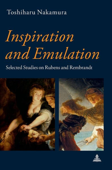 Inspiration and Emulation: Selected Studies on Rubens and Rembrandt