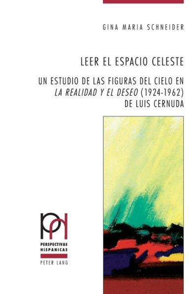 Leer el espacio celeste: Un estudio de las figuras del cielo en «La realidad y el deseo» (1924-1962) de Luis Cernuda