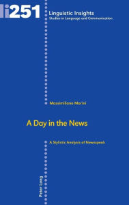 Title: A Day in the News: A Stylistic Analysis of Newsspeak, Author: Massimiliano Morini